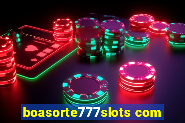 boasorte777slots com